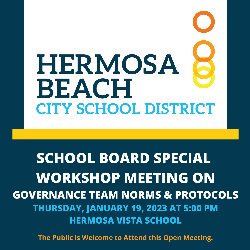 HBCSD Special School Board Workshop Meeting on Governance Team Norms & Protocols - 1/19/2023 at 5 PM at Hermosa Vista